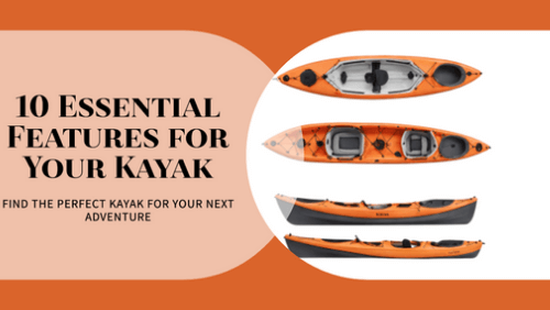 features to look for when buying a kayak