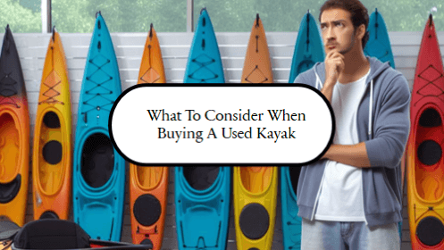 What To Consider When Buying A Used Kayak