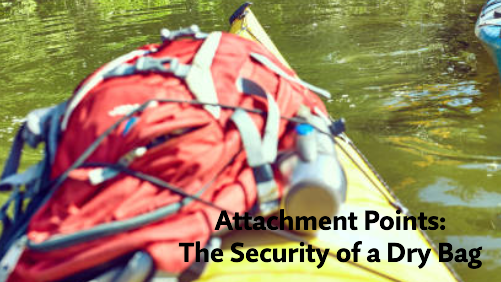 11 5 | kayaking info Attachment points the security of a dry bag