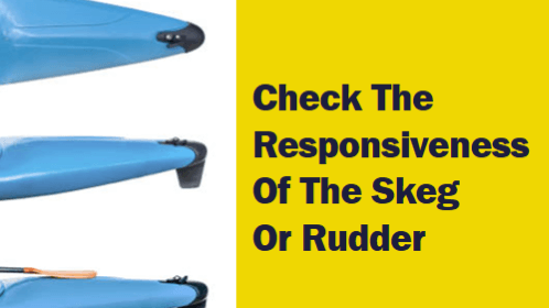 Check the responsiveness of the skeg or rudder