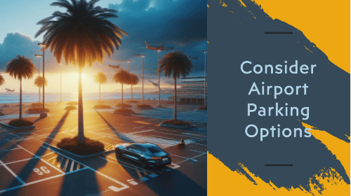 Consider airport parking options