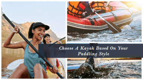 Choose a kayak based on your paddling style