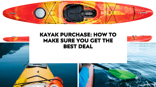 3 6 | kayaking info Kayak purchase how to make sure you get the best deal