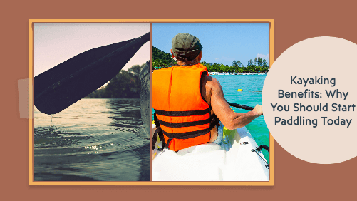 4 6 | kayaking info Kayaking benefits why you should start paddling today
