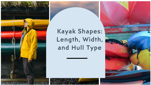 5 6 | kayaking info Kayak shapes length width and hull type