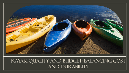 6 5 | kayaking info Kayak quality and budget balancing cost and durability
