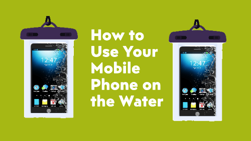 How to use your mobile phone on the water