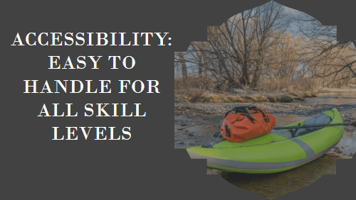 Accessibility easy to handle for all skill levels | kayaking info Accessibility easy to handle for all skill levels