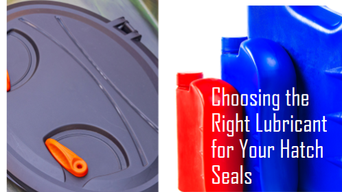 Choosing the right lubricant for your hatch seals