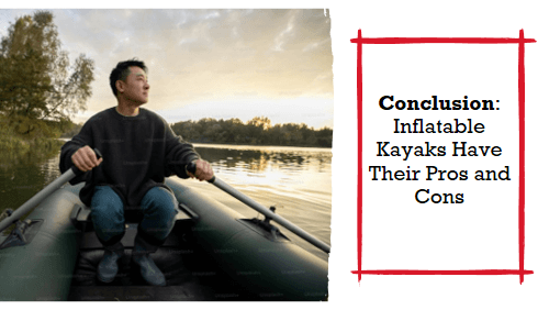 Conclusion inflatable kayaks have their pros and cons | kayaking info Conclusion inflatable kayaks have their pros and cons