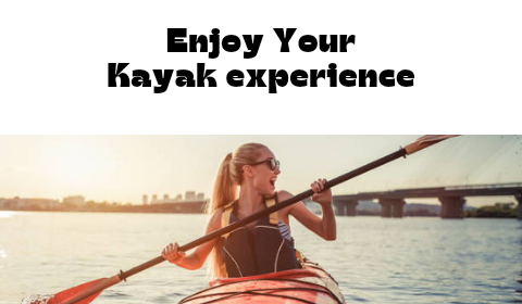 Enjoy your kayak experience