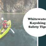 Whitewater kayaking safety tips