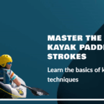 Mastering basic kayaking techniques the four kayak paddle strokes