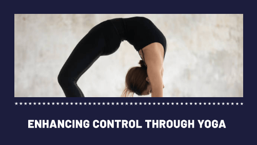 Enhancing control through yoga