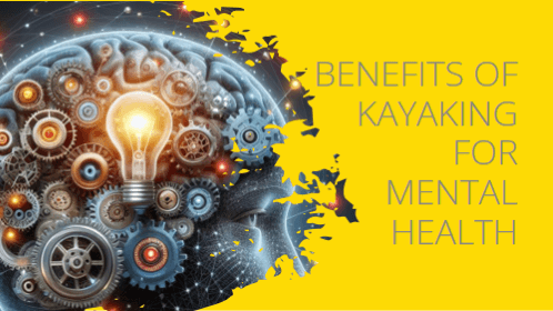 Benefits Of Kayaking For Mental Health