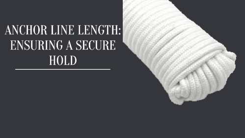 Anchor line length ensuring a secure hold