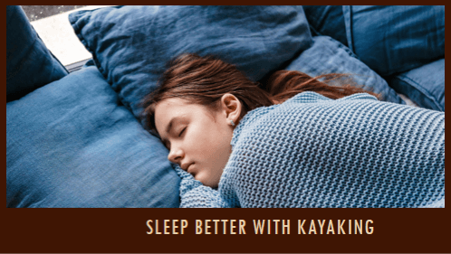 12 20 | kayaking info Sleep better with kayaking