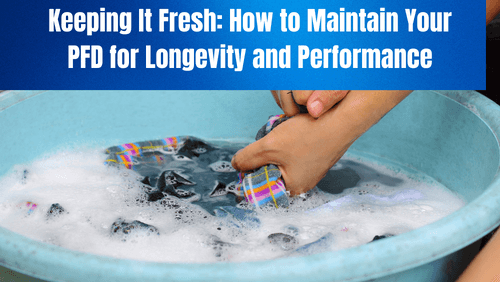 Keeping it fresh how to maintain your pfd for longevity and performance