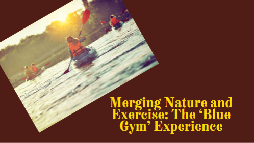 13 18 | kayaking info Merging nature and exercise the blue gym experience
