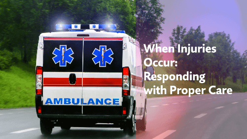 When injuries occur responding with proper care