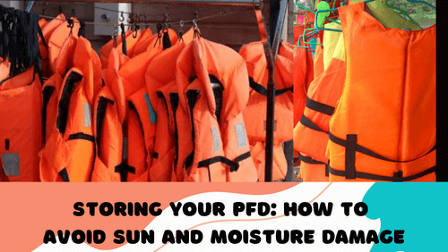 Storing your pfd how to avoid sun and moisture damage