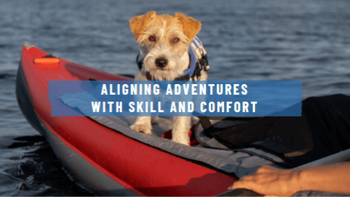 Aligning adventures with skill and comfort