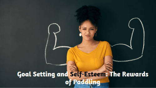 15 13 | kayaking info Goal setting and self esteem the rewards of paddling
