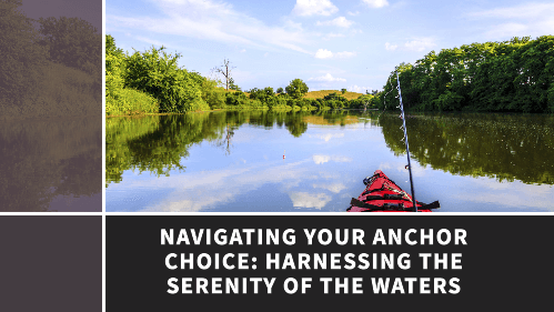 Navigating your anchor choice harnessing the serenity of the waters