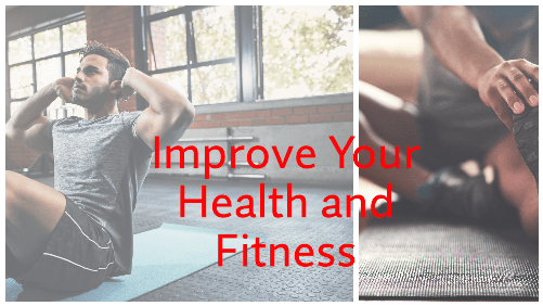 Improve your health and fitness