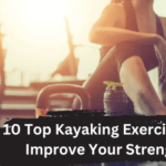 Top kayaking exercises to improve strength