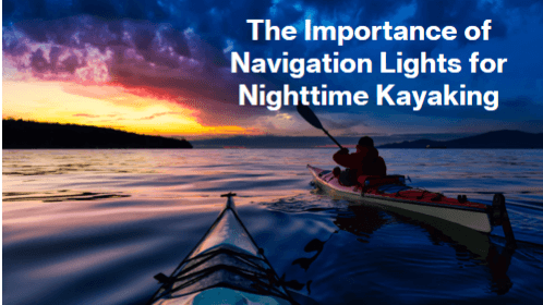 2 18 | kayaking info The importance of navigation lights for nighttime kayaking