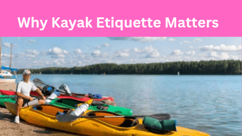 Why kayak etiquette matters