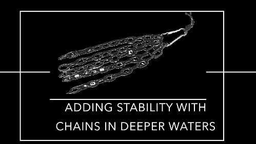 Adding stability with chains in deeper waters