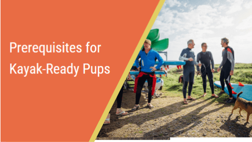 3 25 | kayaking info Prerequisites for kayak ready pups