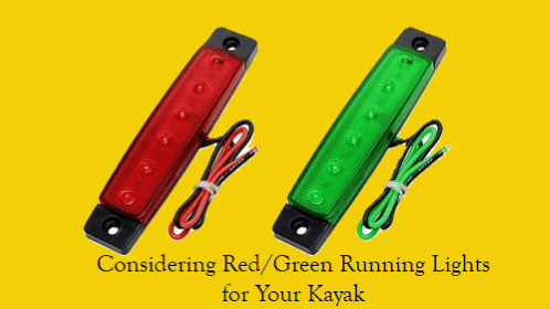 6 18 | kayaking info Considering redgreen running lights for your kayak