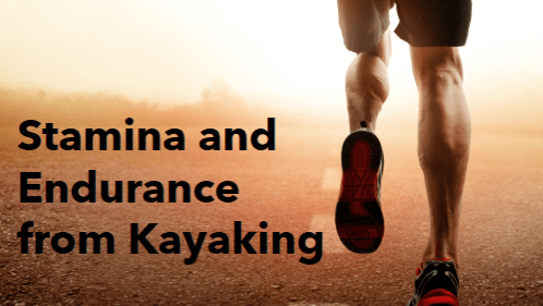 7 24 | kayaking info Stamina and endurance from kayaking