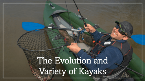 The evolution and variety of kayaks