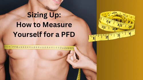 Sizing up how to measure yourself for a pfd