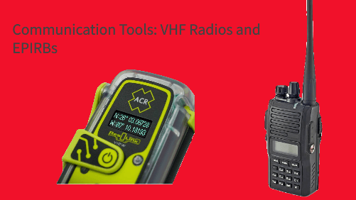 Communication tools vhf radios and epirbs