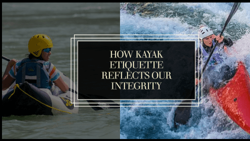 How kayak etiquette reflects our integrity