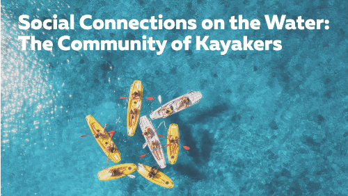 Paddle your way to peace 1 1 | kayaking info Social connections on the water the community of kayakers