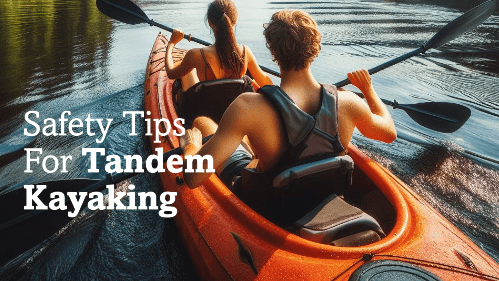 Safety Tips For Tandem Kayaking