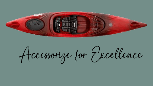 10 41 | kayaking info Accessorize for excellence