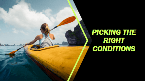 11 27 | kayaking info Picking the right conditions