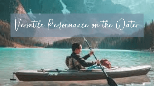 11 43 | kayaking info Versatile performance on the water