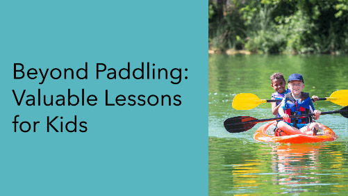 16 9 | kayaking info Beyond paddling valuable lessons for kids family friendly kayaks