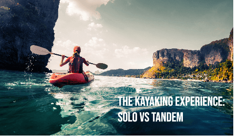 The kayaking experience solo vs tandem