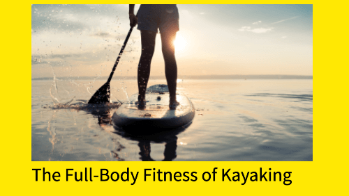 The full body fitness of kayaking