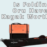 Is folding oru haven kayak worth it