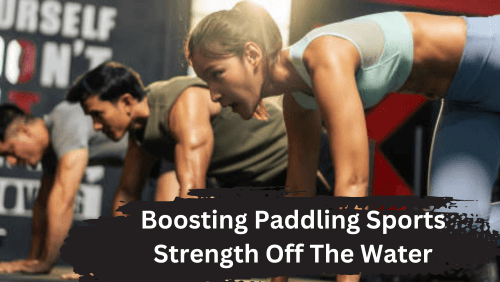 2_20240429_172218_0001 | kayaking info Boosting paddling sports strength off the water